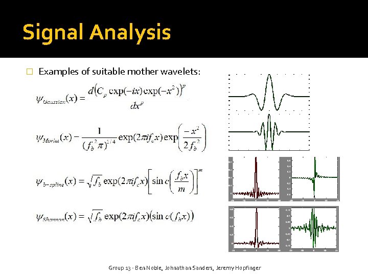 Signal Analysis � Examples of suitable mother wavelets: Group 13 - Ben Noble, Johnathan