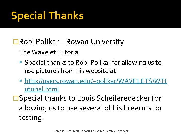 Special Thanks �Robi Polikar – Rowan University The Wavelet Tutorial Special thanks to Robi