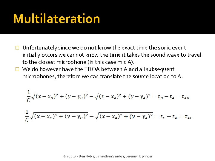 Multilateration Unfortunately since we do not know the exact time the sonic event initially