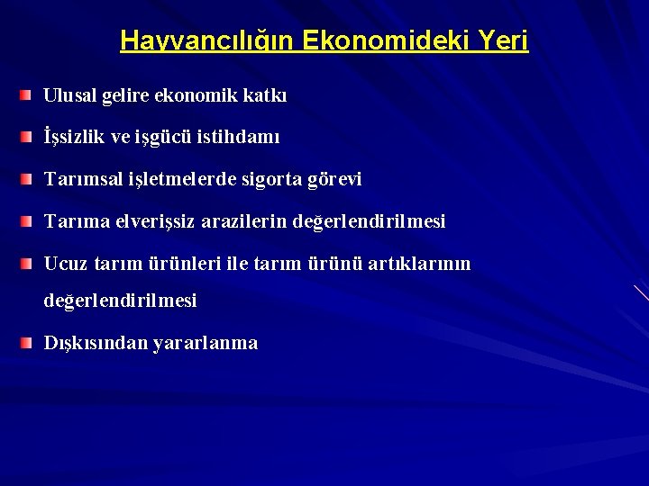 Hayvancılığın Ekonomideki Yeri Ulusal gelire ekonomik katkı İşsizlik ve işgücü istihdamı Tarımsal işletmelerde sigorta