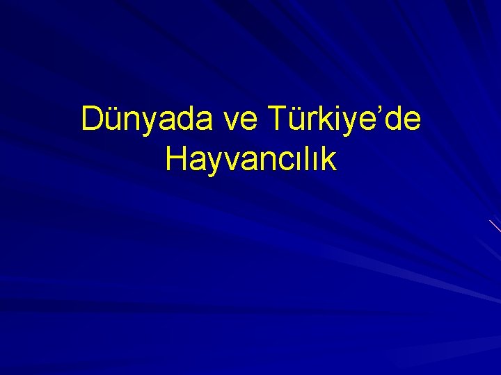 Dünyada ve Türkiye’de Hayvancılık 