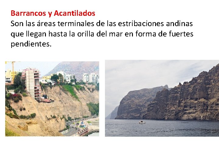 Barrancos y Acantilados Son las áreas terminales de las estribaciones andinas que llegan hasta Barrancos y Acantilados Son las áreas terminales de las estribaciones andinas que llegan hasta