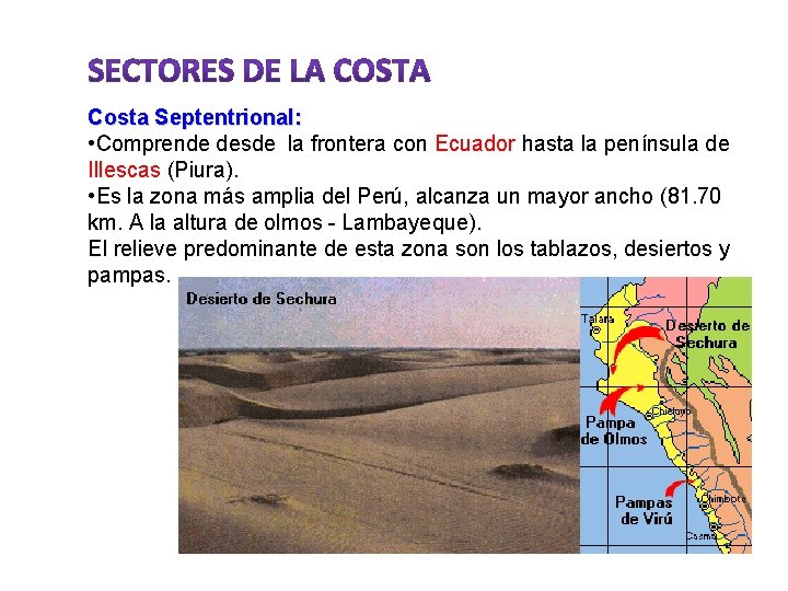 Costa Septentrional: • Comprende desde la frontera con Ecuador hasta la península de Illescas Costa Septentrional: • Comprende desde la frontera con Ecuador hasta la península de Illescas