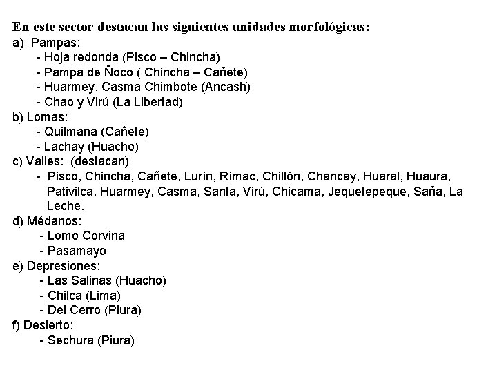 En este sector destacan las siguientes unidades morfológicas: a) Pampas: - Hoja redonda (Pisco En este sector destacan las siguientes unidades morfológicas: a) Pampas: - Hoja redonda (Pisco