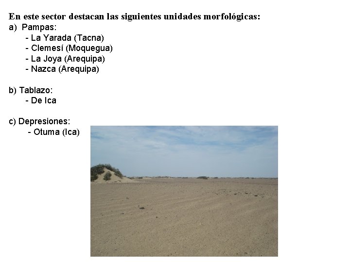 En este sector destacan las siguientes unidades morfológicas: a) Pampas: - La Yarada (Tacna) En este sector destacan las siguientes unidades morfológicas: a) Pampas: - La Yarada (Tacna)