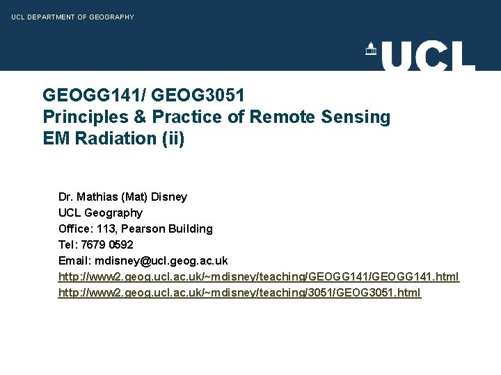 UCL DEPARTMENT OF GEOGRAPHY GEOGG 141/ GEOG 3051 Principles & Practice of Remote Sensing