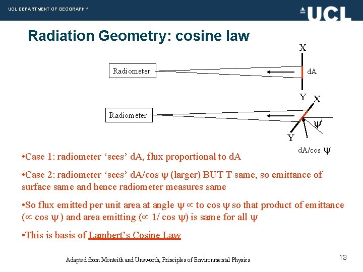 UCL DEPARTMENT OF GEOGRAPHY Radiation Geometry: cosine law X Radiometer d. A Y X