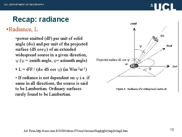 UCL DEPARTMENT OF GEOGRAPHY Recap: radiance • Radiance, L • power emitted (d. F)