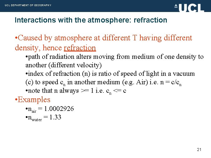 UCL DEPARTMENT OF GEOGRAPHY Interactions with the atmosphere: refraction • Caused by atmosphere at