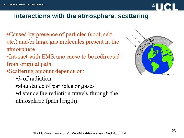 UCL DEPARTMENT OF GEOGRAPHY Interactions with the atmosphere: scattering • Caused by presence of