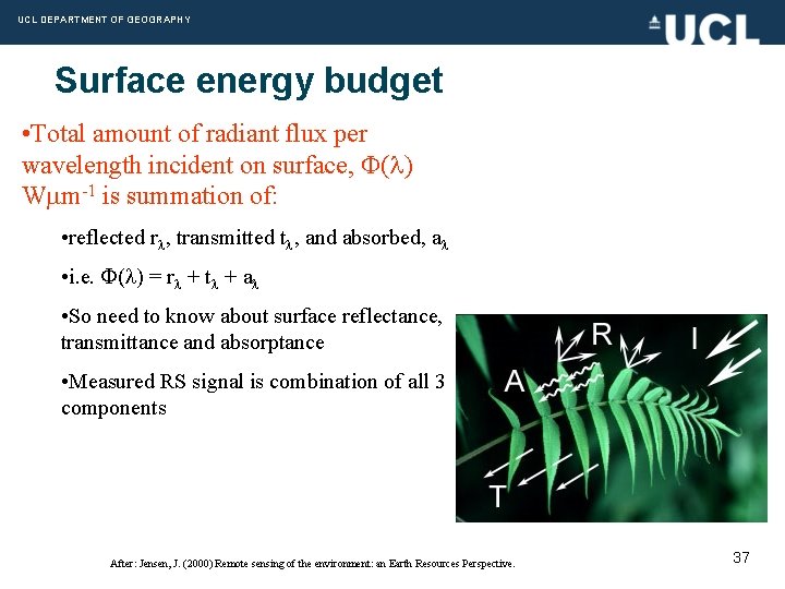 UCL DEPARTMENT OF GEOGRAPHY Surface energy budget • Total amount of radiant flux per