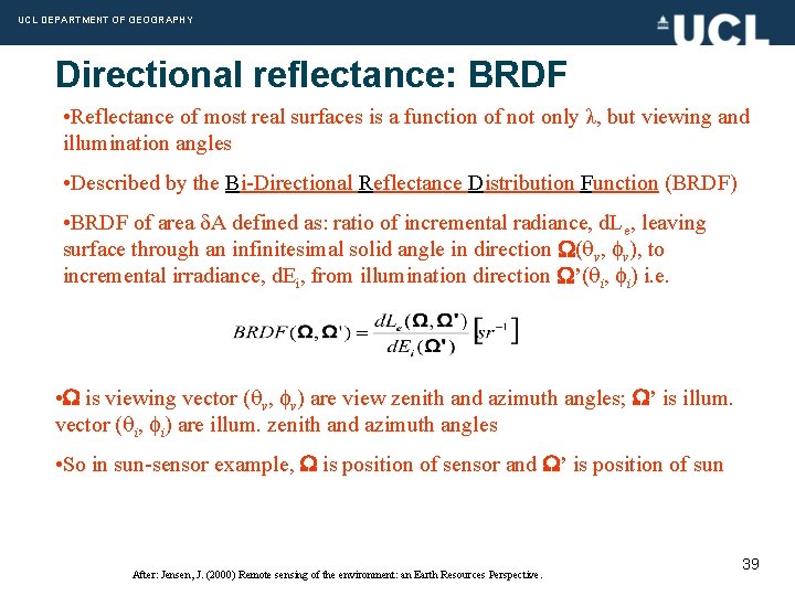 UCL DEPARTMENT OF GEOGRAPHY Directional reflectance: BRDF • Reflectance of most real surfaces is