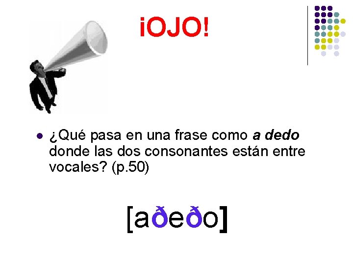 i. OJO! l ¿Qué pasa en una frase como a dedo donde las dos
