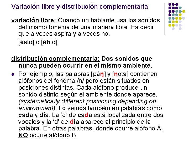 Variación libre y distribución complementaria variación libre: Cuando un hablante usa los sonidos del