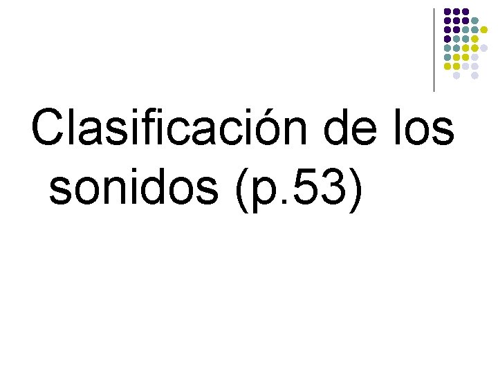 Clasificación de los sonidos (p. 53) 