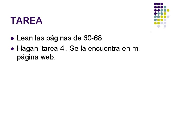 TAREA l l Lean las páginas de 60 -68 Hagan ‘tarea 4’. Se la