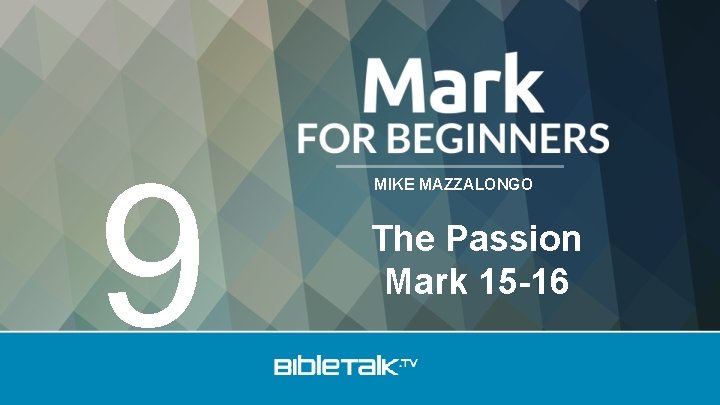 9 MIKE MAZZALONGO The Passion Mark 15 -16 