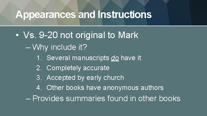 Appearances and Instructions • Vs. 9 -20 not original to Mark – Why include