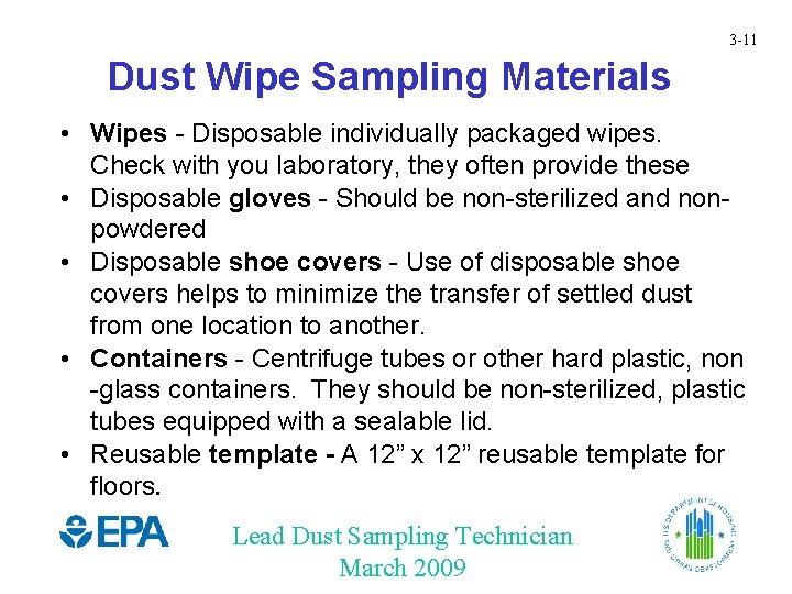 3 -11 Dust Wipe Sampling Materials • Wipes - Disposable individually packaged wipes. Check