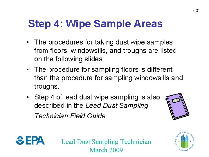 3 -21 Step 4: Wipe Sample Areas • The procedures for taking dust wipe