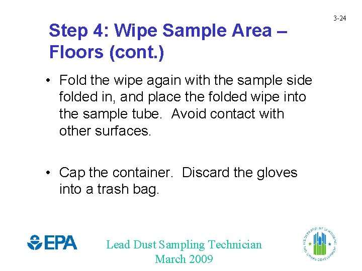 Step 4: Wipe Sample Area – Floors (cont. ) • Fold the wipe again