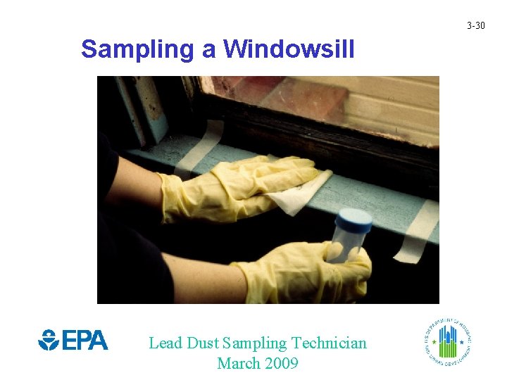 3 -30 Sampling a Windowsill Lead Dust Sampling Technician March 2009 