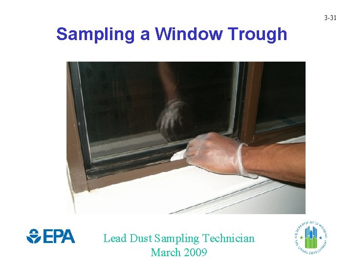 3 -31 Sampling a Window Trough Lead Dust Sampling Technician March 2009 