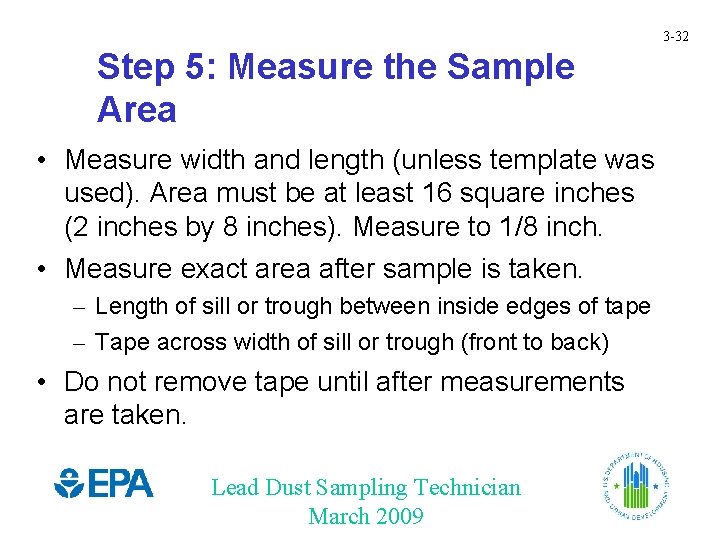 3 -32 Step 5: Measure the Sample Area • Measure width and length (unless