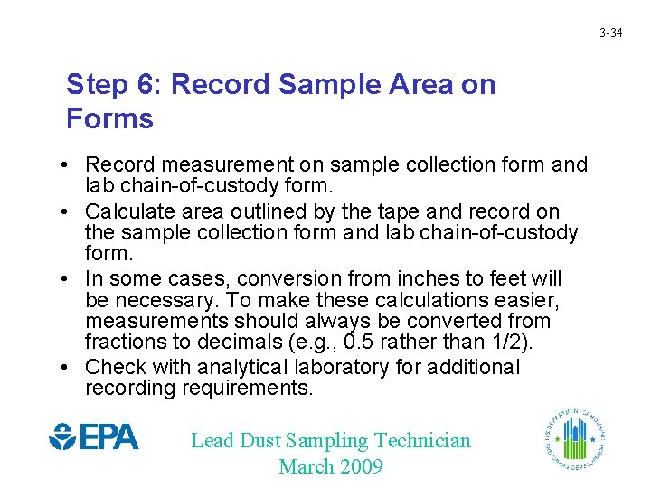 3 -34 Step 6: Record Sample Area on Forms • Record measurement on sample