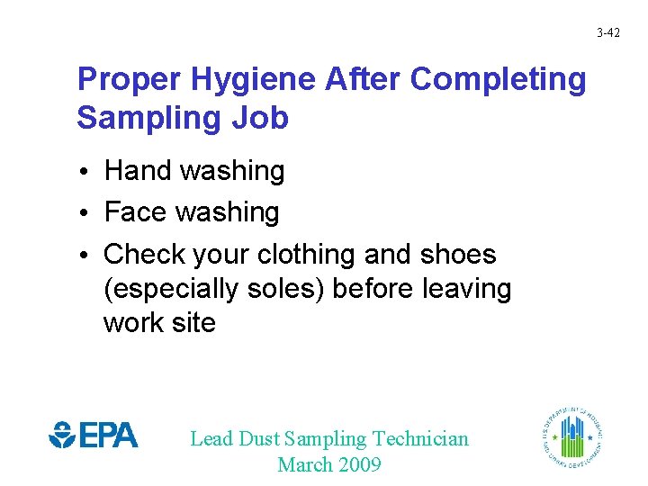 3 -42 Proper Hygiene After Completing Sampling Job • Hand washing • Face washing