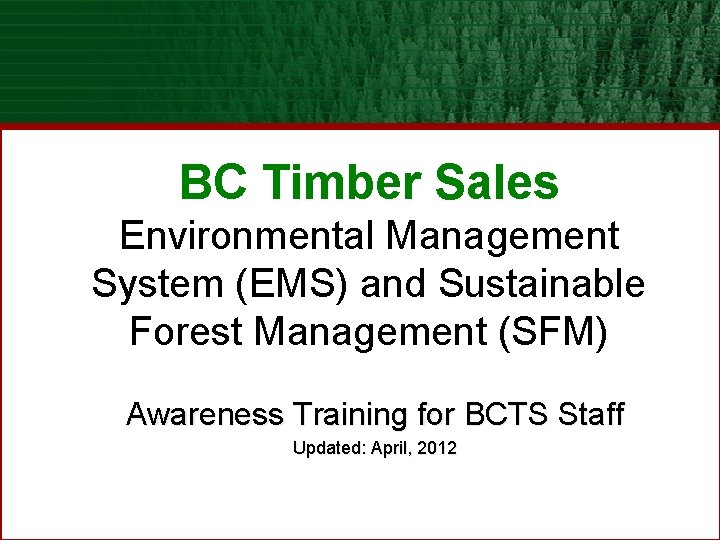 BC Timber Sales Environmental Management System (EMS) and Sustainable Forest Management (SFM) Awareness Training
