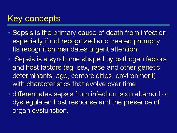 Key concepts • Sepsis is the primary cause of death from infection, especially if