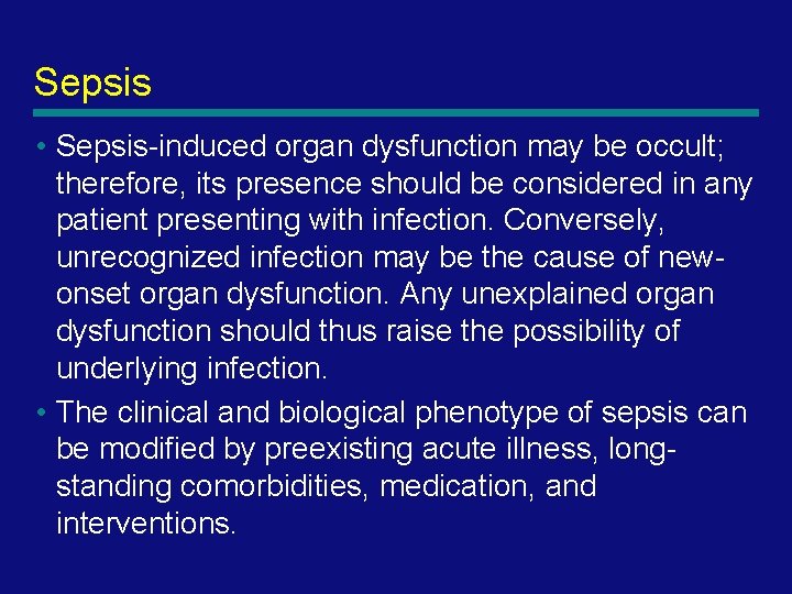 Sepsis • Sepsis-induced organ dysfunction may be occult; therefore, its presence should be considered