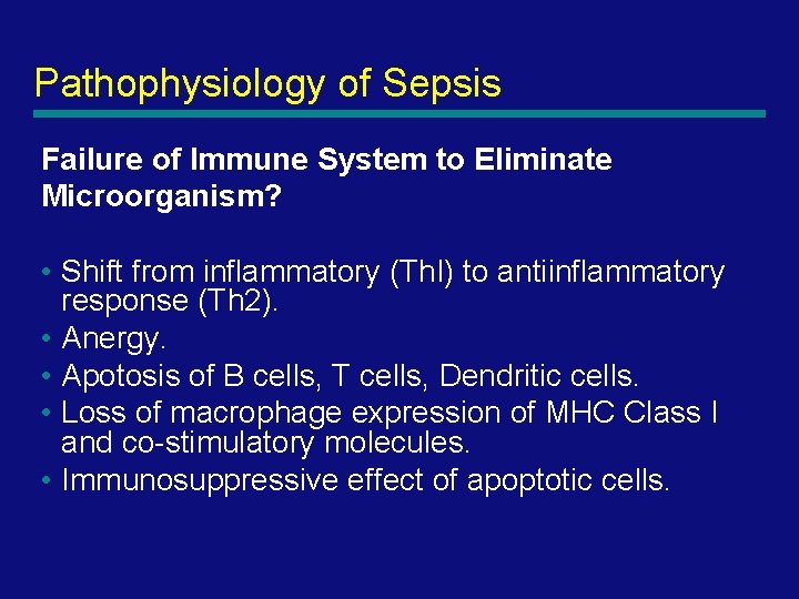 Pathophysiology of Sepsis Failure of Immune System to Eliminate Microorganism? • Shift from inflammatory