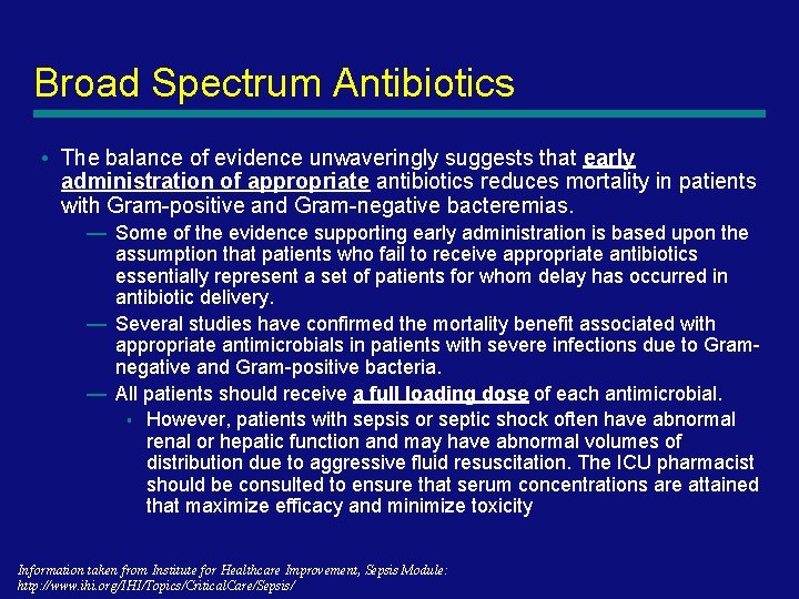 Broad Spectrum Antibiotics • The balance of evidence unwaveringly suggests that early administration of