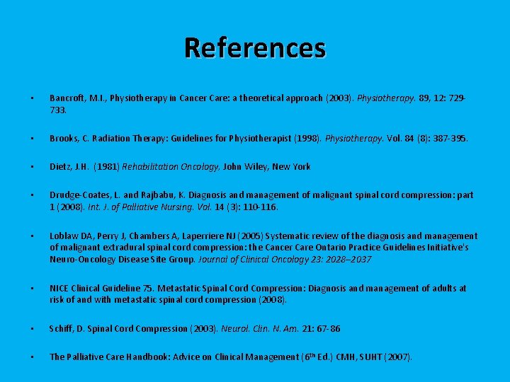 References • Bancroft, M. I. , Physiotherapy in Cancer Care: a theoretical approach (2003).