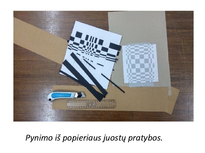 Pynimo iš popieriaus juostų pratybos. 