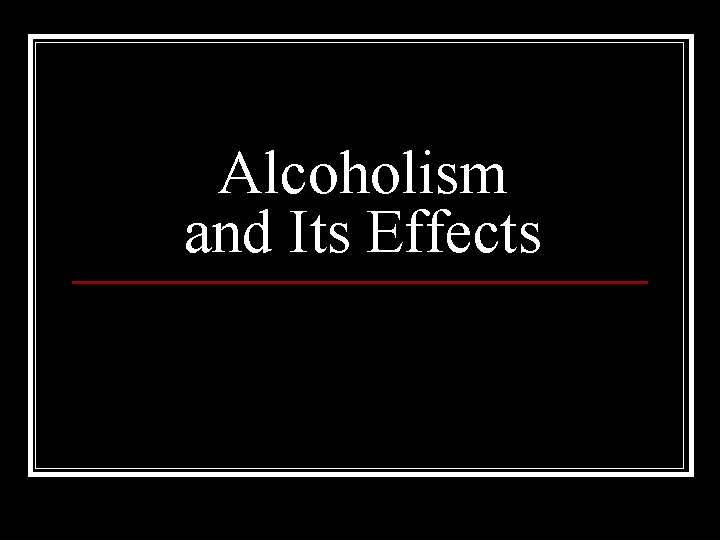 Alcoholism and Its Effects 