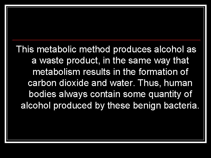 This metabolic method produces alcohol as a waste product, in the same way that