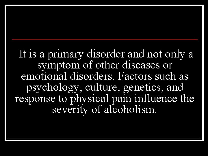 It is a primary disorder and not only a symptom of other diseases or