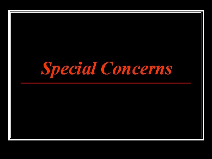 Special Concerns 