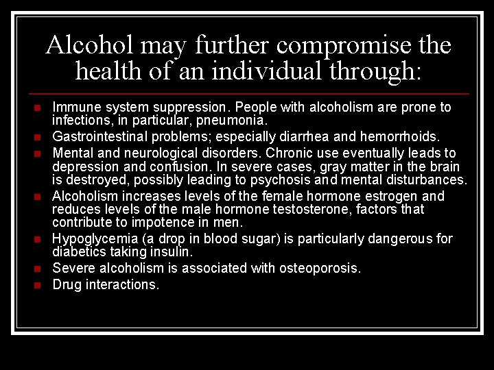 Alcohol may further compromise the health of an individual through: n n n n