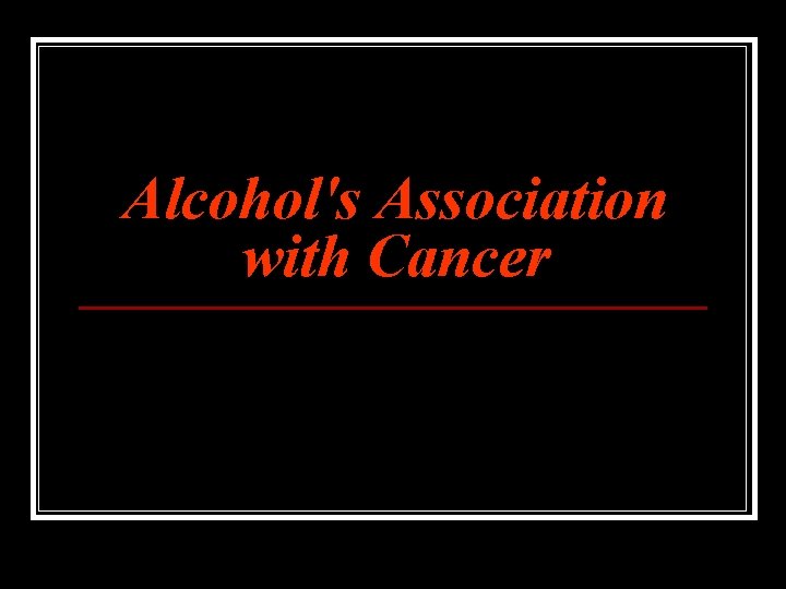 Alcohol's Association with Cancer 