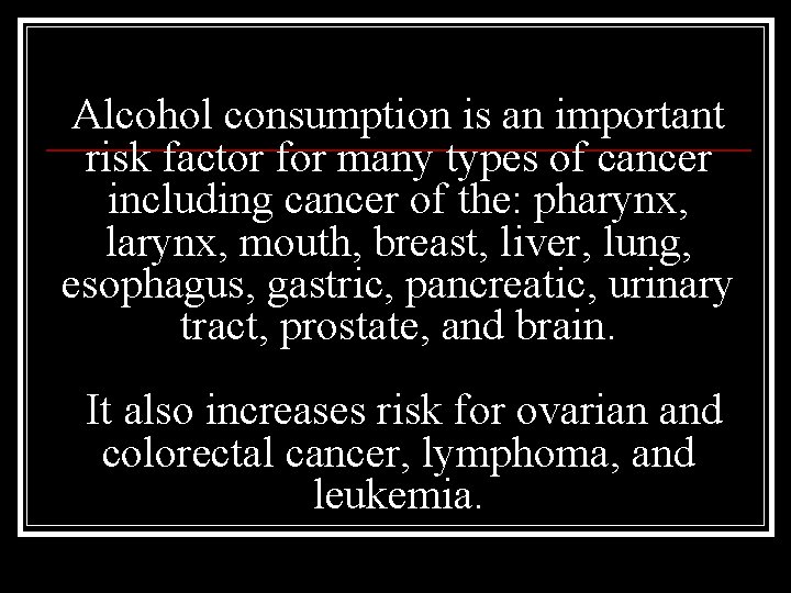 Alcohol consumption is an important risk factor for many types of cancer including cancer
