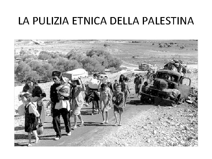 LA PULIZIA ETNICA DELLA PALESTINA 