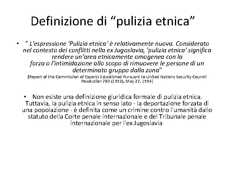 Definizione di “pulizia etnica” • “ L'espressione 'Pulizia etnica‘ è relativamente nuova. Considerato nel