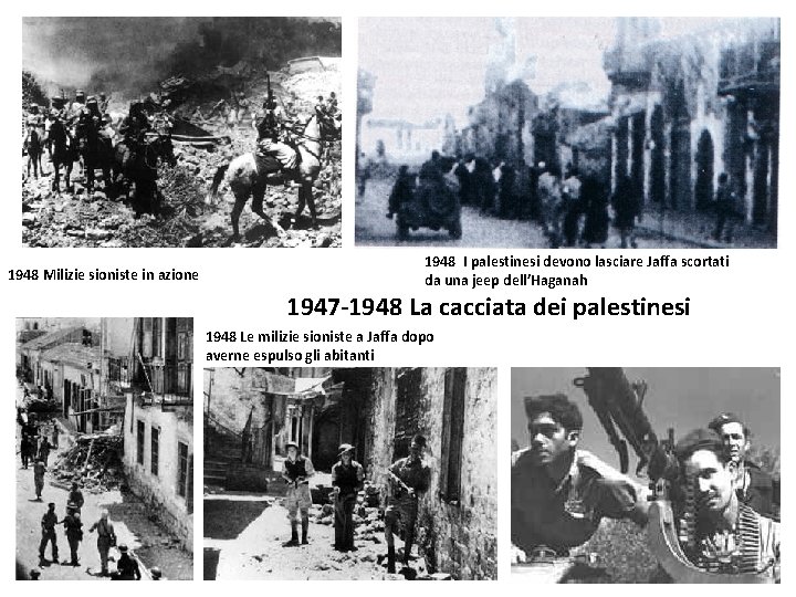 1948 Milizie sioniste in azione 1948 I palestinesi devono lasciare Jaffa scortati da una