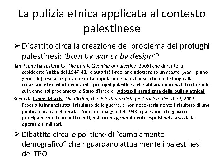 La pulizia etnica applicata al contesto palestinese Ø Dibattito circa la creazione del problema