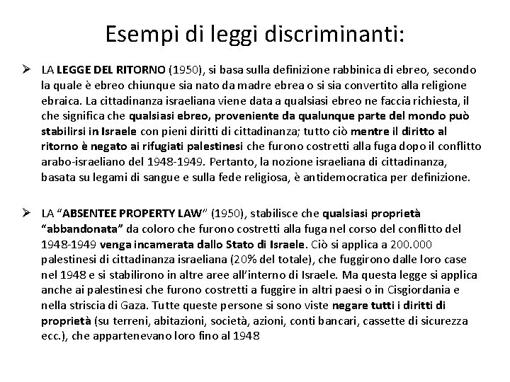 Esempi di leggi discriminanti: Ø LA LEGGE DEL RITORNO (1950), si basa sulla definizione