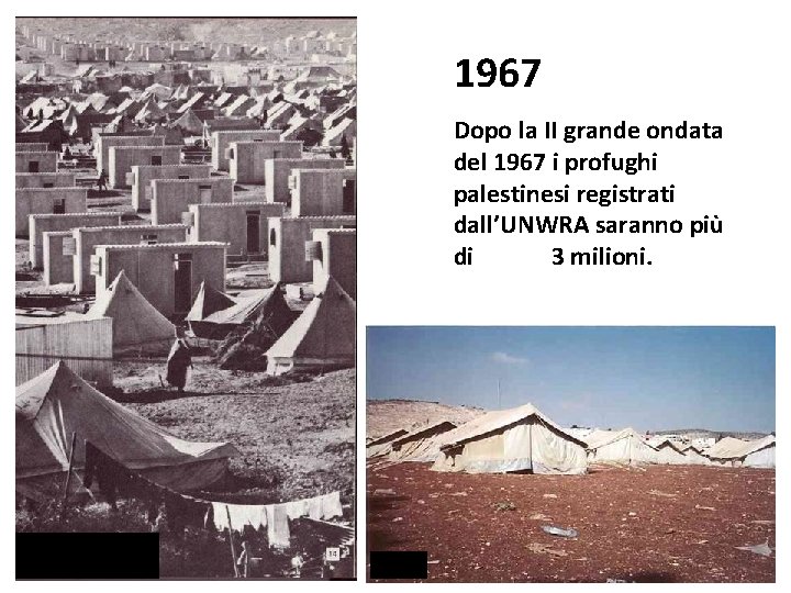 1967 Dopo la II grande ondata del 1967 i profughi palestinesi registrati dall’UNWRA saranno